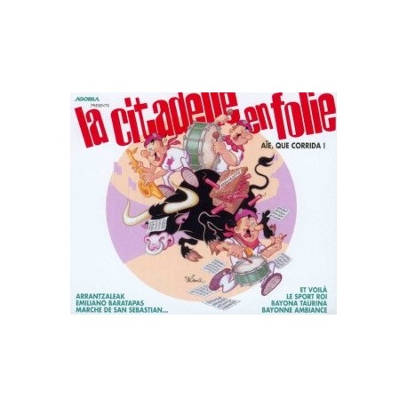 La Citadelle en Folie - Aïe, Que Corrida ! - CD