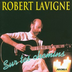 Robert Lavigne - Sur tes chemins - CD
