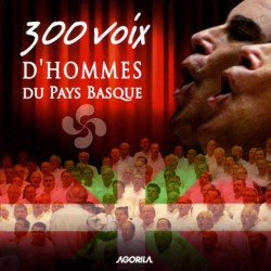 300 voix d'hommes du Pays Basque - 300 voix d'hommes du Pays Basque - CD