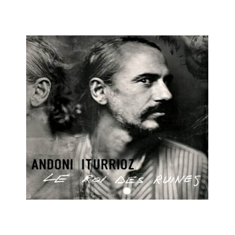 ANDONI iTURRIOZ - Le Roi des Ruines - LP + CD + mp3