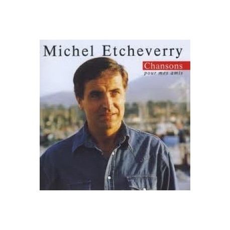 Michel Etcheverry - Chansons pour mes amis - CD