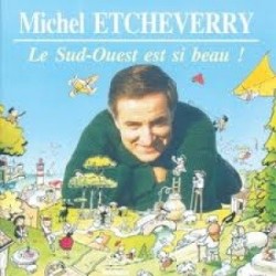 Michel Etcheverry - Le Sud-Ouest est si beau - CD