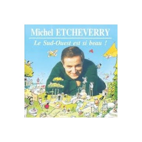 Michel Etcheverry - Le Sud-Ouest est si beau - CD
