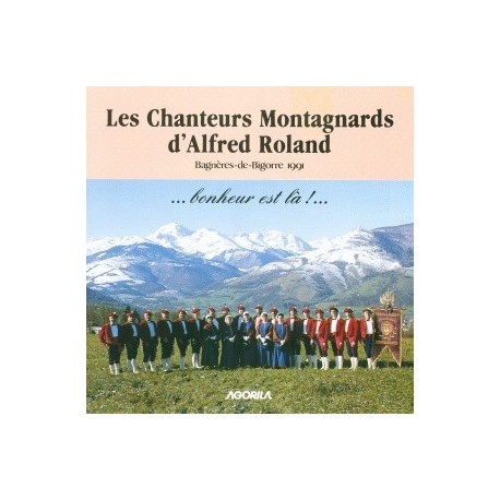 Chanteurs Montagnards de Roland - Bonheur est là! - CD