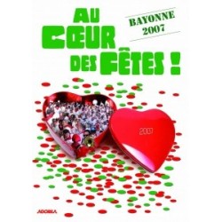 Au coeur des fêtes de Bayonne - Fêtes de Bayonne 2007 - DVD