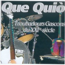 Que Quio - Troubadours Gascons du XXI siècle - CD