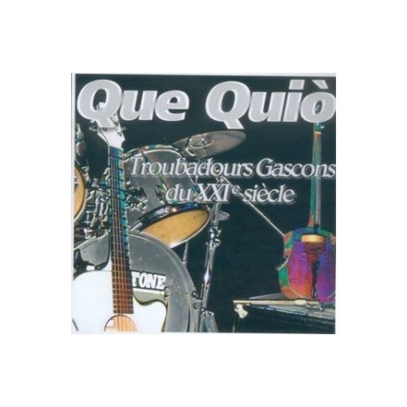 Que Quio - Troubadours Gascons du XXI siècle - CD